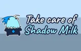 Take Care Of Shadow Milk